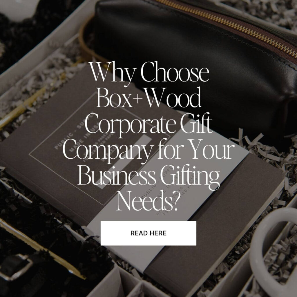 why choose box+wood gift company for your business gifting needs?